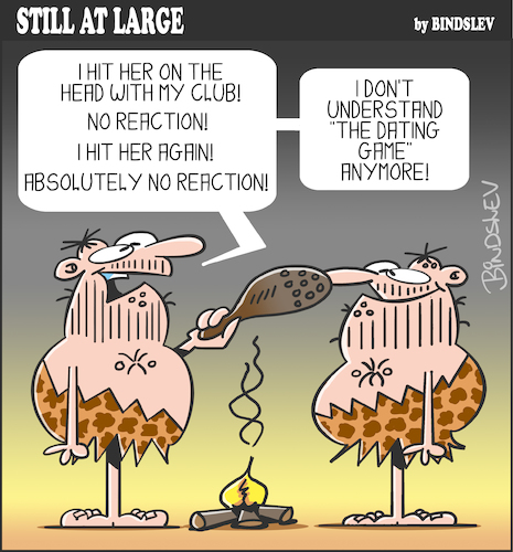 Cartoon: Still at large 92 (medium) by bindslev tagged date,dates,dating,etiquette,etiquettes,boyfriend,boyfriends,girlfriend,girlfriends,courtship,ritual,rituals,courtships,old,fashioned,out,of,cavemen,caveman,prehistoric,love,life,date,dates,dating,etiquette,etiquettes,boyfriend,boyfriends,girlfriend,girlfriends,courtship,ritual,rituals,courtships,old,fashioned,out,of,cavemen,caveman,prehistoric,love,sex,life