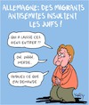 Cartoon: Migrants Antisemites (small) by Karsten Schley tagged migrants,antisemitisme,allemagne,merkel,societe,israel,palestine,politique