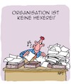Cartoon: Organisation ist alles! (small) by Karsten Schley tagged büro,arbeit,organisation,jobs,angestellte,management,profis,wirtschaft,business