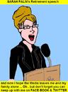 Cartoon: Palin Retires (small) by Mewanta tagged sarah,palin,gop,usa