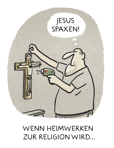 Cartoon: ... (medium) by markus-grolik tagged heimwerker,baumarkt,religion,ersatzreligion,spaxen,hammer,hämmern,bohren,do,it,yourself,hornbach,männer,jesus,gott,heimwerker,baumarkt,religion,ersatzreligion,spaxen,hammer,hämmern,bohren,do,it,yourself,hornbach,männer,jesus,gott