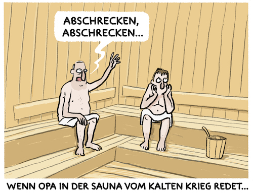 Cartoon: Abschreckung... (medium) by markus-grolik tagged abscheckung,waffen,kalter,krieg,westen,ostblock,nostalgie,glorifizierung,sauna,generationen,opa,gen,bommer,weltlage,kriege,abscheckung,waffen,kalter,krieg,westen,ostblock,nostalgie,glorifizierung,sauna,generationen,opa,gen,bommer,weltlage,kriege