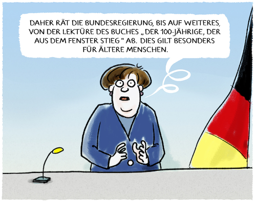 Cartoon: Empfehlung... (medium) by markus-grolik tagged pandemie,merkel,pressekonferenz,rede,empfehlung,buch,literatur,flucht,corona,empfehlungen,anweisungen,verbote,bundesregierung,rki,der,100jaehrige,aus,dem,fenster,stieg,jonas,jonasson,bestseller,deutschland,schweden,pandemie,merkel,pressekonferenz,rede,empfehlung,buch,literatur,flucht,corona,empfehlungen,anweisungen,verbote,bundesregierung,rki,der,100jaehrige,aus,dem,fenster,stieg,jonas,jonasson,bestseller,deutschland,schweden