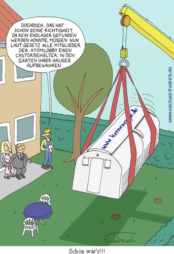 Cartoon: Für die Atomlobby (medium) by Fredrich tagged atomkraft,kernenergie,castor,castorbehälter,endlager
