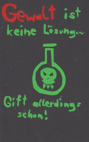 Cartoon: Gewalt ist keine Lösung... (medium) by Schimmelpelz-pilz tagged gewalt,keine,lösung,gift,wortwitz,schwarzer,dunkler,humor,säure,totenkopf,schädel,mord,mörder,töten,tötung,chemie