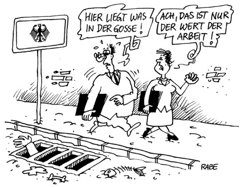 Cartoon: Es liegt was in der Gosse (medium) by RABE tagged arbeit,arbeitskraft,wert,wertvorstellung,arbeitslohn,arbeitsamt,bundesarbeitsministerin,von,der,leyen,cdu,bundesregierung,kanzlerin,arbeitsplatz,arbeitsplatzvermittlung,lohn,gehalt,euro,krise,gosse,straße,rinnstein,abfluß,sozialhilfe,hartz,iv,sozialhilfeempfänger,mindetslohn,sozialamt,bewerbung,billiglohnland,niedriglohnland,wert,wertvorstellung,wertevermittlung,arbeit,arbeitskraft,arbeitsplatzvermittlung,arbeitsplatz,arbeitsamt,mindestlohn,bundesarbeitsministerin,kanzlerin,merkel,bundesregierung,leyen,sozialhilfe,sozialamt,schwarzgelb