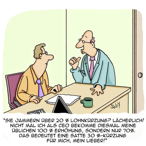 Cartoon: Nicht jammern!! (medium) by Karsten Schley tagged gehälter,lohnkürzungen,löhne,business,arbeit,arbeitgeber,arbeitnehmer,geld,wirtschaft,karriere,business,löhne,lohnkürzungen,gehälter,arbeit,arbeitgeber,arbeitnehmer,geld,wirtschaft,karriere