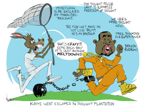 Cartoon: Kanye West Escapes (medium) by NEM0 tagged kanye,west,thought,police,free,freedom,speech,group,think,democrats,dems,dragon,energy,trump,escape,escaping,slavery,enslaved,black,racism,plantation,hip,hop,crazy,meltdown,donkey,asylum,rehab,reeducation,camp,dissent,twitter,social,media,nem0,kanye,west,thought,police,free,freedom,speech,group,think,democrats,dems,dragon,energy,trump,escape,escaping,slavery,enslaved,black,racism,plantation,hip,hop,crazy,meltdown,donkey,asylum,rehab,reeducation,camp,dissent,twitter,social,media,nem0