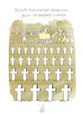 Cartoon: Jesus (small) by Koppelredder tagged jesus,christus,golgatha,kreuzigung,passion,kreuzweg,friedhof,soldatenfriedhof,rückruf,rückrufaktion,kreuze,galgen