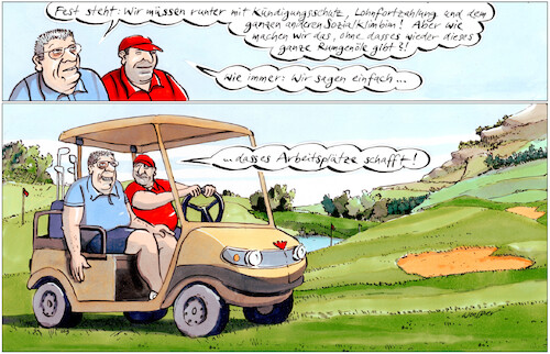 Cartoon: Arbeitsplätze (medium) by woessner tagged cartoons,karikaturen,woessner,niedriglohn,mindestlohn,gewerkschaft,golfplatz,reich,arm,wohlstand,armut,arbeitgeber,unternehmer,wirtschaftsvertreter,arbeitgeberverband,lobbyismus,arbeitsplätze,schaffen,sozialabbau,arbeitsplatz,argument,kündigungsschutz,lohnfortzahlung,sozialklimbim,sozialverträglich,wirtschaftselite,im,krankheitsfall,arbeitsrecht,arbeitskampf,cartoons,karikaturen,woessner,niedriglohn,mindestlohn,gewerkschaft,golfplatz,reich,arm,wohlstand,armut,arbeitgeber,unternehmer,wirtschaftsvertreter,arbeitgeberverband,lobbyismus,arbeitsplätze,schaffen,sozialabbau,arbeitsplatz,argument,kündigungsschutz,lohnfortzahlung,sozialklimbim,sozialverträglich,wirtschaftselite,im,krankheitsfall,arbeitsrecht,arbeitskampf