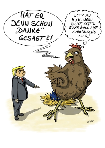 Cartoon: Hat er DANKE gesagt (medium) by SandraNabbefeld tagged cartoon,humor,absurd,lustig,politik,zölle,handel,wirtschaft,hühnergrippe,ei,eier,eierlos,europa,hühner,usa,trump,import,export,auslandshandel,sandranabbefeld,nabbefeld,nabbefeldcartoon,cartoonlobby,rheinischehumorverwaltung,cartoon,humor,absurd,lustig,politik,zölle,handel,wirtschaft,hühnergrippe,ei,eier,eierlos,europa,hühner,usa,trump,import,export,auslandshandel,sandranabbefeld,nabbefeld,nabbefeldcartoon,cartoonlobby,rheinischehumorverwaltung