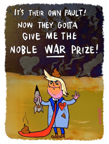 Cartoon: Noble War Prize (medium) by omoko tagged tronald,dump,president,noble,war,prize,peace,shit,tie,shitlogic,turd,bomb,rocket,donald,trump,idiotism,cloud,smoke,explosion,drone
