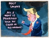 Cartoon: Holy Smoke (small) by omoko tagged mr,president,donald,trump,dump,holy,smoke,silly,war,iran,cuba,imperialism,nightmare,earth,fuckup,doom,idiotism,cigars,havana,habana,fedup,impatience,greed,cure,kill,rockets,drones,mine,bomb,fart,bad,breath,cloud,darkness,pessimism,omoko