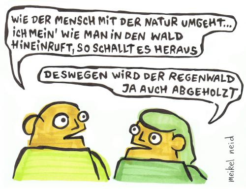 Cartoon: es schallt aus dem regenwald (medium) by meikel neid tagged regenwald,natur,abholzung,tropen,urwald