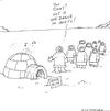 Cartoon: rave (small) by ouzounian tagged rave,north,inuit,nunavut,canada,igloo