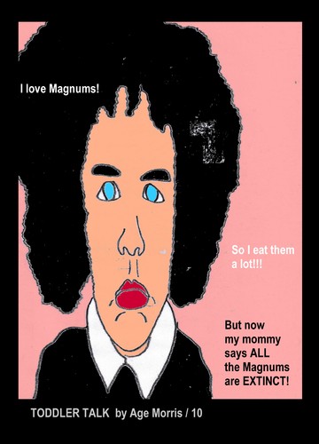 Cartoon: AM - Magnums are Extinct (medium) by Age Morris tagged agemorris,ilovemagnums,magnumsareextinct,extinct,toddler,toddlertalk,mymummysays,mymommysays