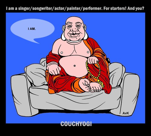 Cartoon: CouchYogi I Am a.. For starters! (medium) by MoArt Rotterdam tagged couchyogi,couchtalk,couch,guru,gurutalk,iama,forstarters,youare,singer,songwriter,performer,painter,artist,multipersonality