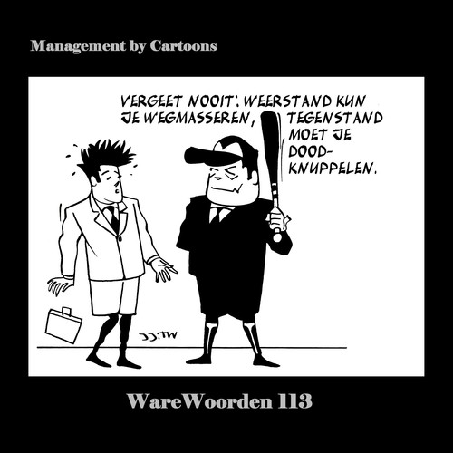 Cartoon: WaWo_113 Wegmasseren of... (medium) by MoArt Rotterdam tagged overlevenopkantoor,modernkantoorleven,managementadvies,tinuswink,joremjeukze,managementbycartoons,managementcartoons,warewoorden,wegmasseren,doodknuppelen,weerstand,tegenstand,vergeetnooit