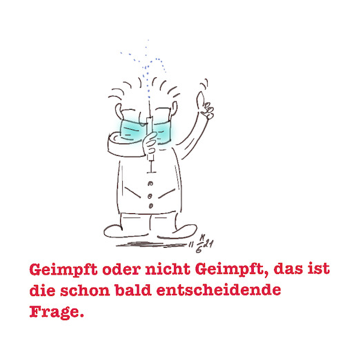 Cartoon: Geimpft oder nicht Geimpft (medium) by legriffeur tagged corona,coronavirus,politik,impfen,impfungen,legriffeur61,incidenzzahlen,fallzahlen,pandemie,gesundheit,krise,impfverweigerer,ungeimpfte,geimpft