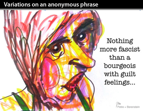 Cartoon: Variations on an... (medium) by PETRE tagged bourgeois,fascists,guilt,feelings