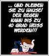 Cartoon: Achtung heisser Regen (small) by Trumix tagged hitzeschutz,hitzewelle,hitze,lauterbach,kältewelle,dauerregen,klima,wetter