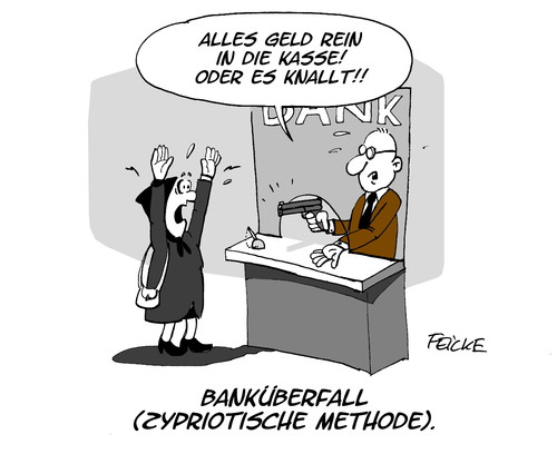 Cartoon: Zypriotische Methode (medium) by FEICKE tagged zahlung,einlage,banküberfall,auflage,zypern,rettungsschirm,fiskalpakt,union,europäische,europa,eu,bank,bank,eu,europa,europäische,union,fiskalpakt,rettungsschirm,zypern,auflage,banküberfall,einlage,zahlung