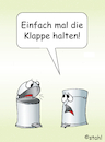 Die Klappe halten