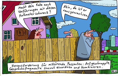 Cartoon: Herausforderung (medium) by Leichnam tagged herausforderung,gesprächsfetzen,fragmente,kombinieren,einordnen,passanten,kalle,vorführungen,schwanz,rausgewachsen