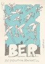 Cartoon: Berliner Flughafen BER (small) by Jo Drathjer tagged ber,berlin,flughafen,bauskandal,inkompetenz,brandschutz,verplant,evolution,fliegen