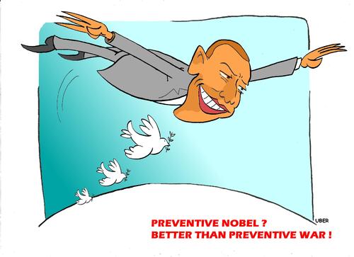 Cartoon: PREVENTIVE NOBEL (medium) by uber tagged obama,peace,war,nobel,barack obama,nobelpreis,friedensnobelpreis,usa,barack,obama