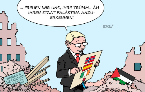 Cartoon: Anerkennung Palästina (medium) by Erl tagged politik,terror,überfall,hamas,israel,reaktion,überreaktion,ministerpräsident,benjamin,netanjahu,angriff,bodenoffensive,gaza,rafah,norwegen,spanien,irland,anerkennung,staat,palästina,trümmer,karikatur,erl,politik,terror,überfall,hamas,israel,reaktion,überreaktion,ministerpräsident,benjamin,netanjahu,angriff,bodenoffensive,gaza,rafah,norwegen,spanien,irland,anerkennung,staat,palästina,trümmer,karikatur,erl