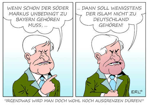 Cartoon: Seehofer (medium) by Erl tagged politik,innenminister,heimatminister,horst,seehofer,csu,interview,islam,gehört,nicht,zu,deutschland,ausgrenzung,spaltung,rechtspopulismus,wähler,afd,heimat,christlich,jüdisch,christentum,judentum,religion,bayernministerpräsident,markus,söder,rivale,nachfolger,karikatur,erl,politik,innenminister,heimatminister,horst,seehofer,csu,interview,islam,gehört,nicht,zu,deutschland,ausgrenzung,spaltung,rechtspopulismus,wähler,afd,heimat,christlich,jüdisch,christentum,judentum,religion,bayernministerpräsident,markus,söder,rivale,nachfolger,karikatur,erl