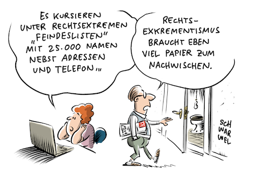 Cartoon: Feindeslisten Rechtsextremismus (medium) by Schwarwel tagged rechts,nazi,nazis,nonazis,rechtsextrem,rechtsextremismus,rassismus,rassistisch,neonazis,neonazi,national,nationasozialistisch,nationalsozialismus,hitler,flüchtlinge,geflüchtete,flüchtlingspolitik,flüchtlingskrise,mittelmeer,mittelmerroute,flüchtlingsroute,menschenfreundlichkeit,ausländerfeindlichkeit,asyl,asylsuchende,asylantrag,asylanträge,abschiebung,auslbänderhass,ausländer,extremismus,muslime,kopftuch,kopftuchdebatte,burka,gruppenverachtende,rechts,nazi,nazis,nonazis,rechtsextrem,rechtsextremismus,rassismus,rassistisch,neonazis,neonazi,national,nationasozialistisch,nationalsozialismus,menschenfreundlichkeit,ausländerfeindlichkeit,ausländerhass,ausländer,extremismus,gruppenverachtende,menschenfeindlichkeit,diskriminierung,unterdrückung,degradierung,herabwürdigung,wut,hass,wutbürger,hasskommentare,hetze,judenhass,patrioten,patriotismus,feindeslisten,razzia,razzien,bundestag,anfrage,die,linke,bundestagsfraktion,nordkreuz,zeugenschutz,daten,adresse,adressen,rechter,terror,rechtsterroristisch,bundeskriminalamt,rechte