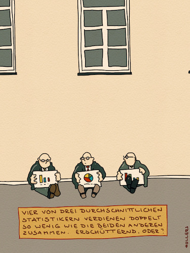 Cartoon: Durchschnittliche Statistik (medium) by hollers tagged statistiker,statistik,hochrechnung,rechnung,verdienst,einkommen,statistiker,statistik,hochrechnung,rechnung,verdienst,einkommen
