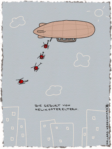 Cartoon: Helikoptereltern (medium) by hollers tagged helikoptereltern,helikopter,zeppelin,eltern,geburt,erziehung,generationen,überwachen,gesellschaft,helikoptereltern,helikopter,zeppelin,eltern,geburt,erziehung,generationen,überwachen,gesellschaft