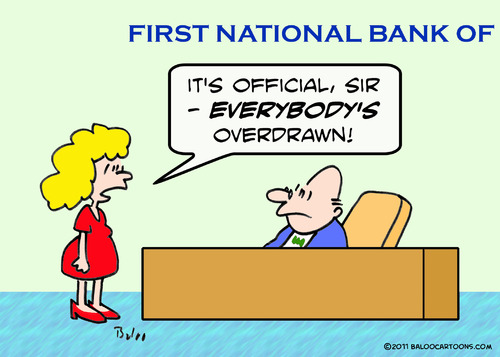 Cartoon: bank everybody is overdrawn (medium) by rmay tagged bank,everybody,is,overdrawn