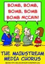 Cartoon: BOMB BOMB MCCAIN MAINSTREAM (small) by rmay tagged bomb,mccain,mainstream,media,chorus