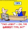 Cartoon: greedy type irs two jobs (small) by rmay tagged greedy,type,irs,two,jobs