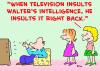 Cartoon: television insults intelligence (small) by rmay tagged television,insults,intelligence